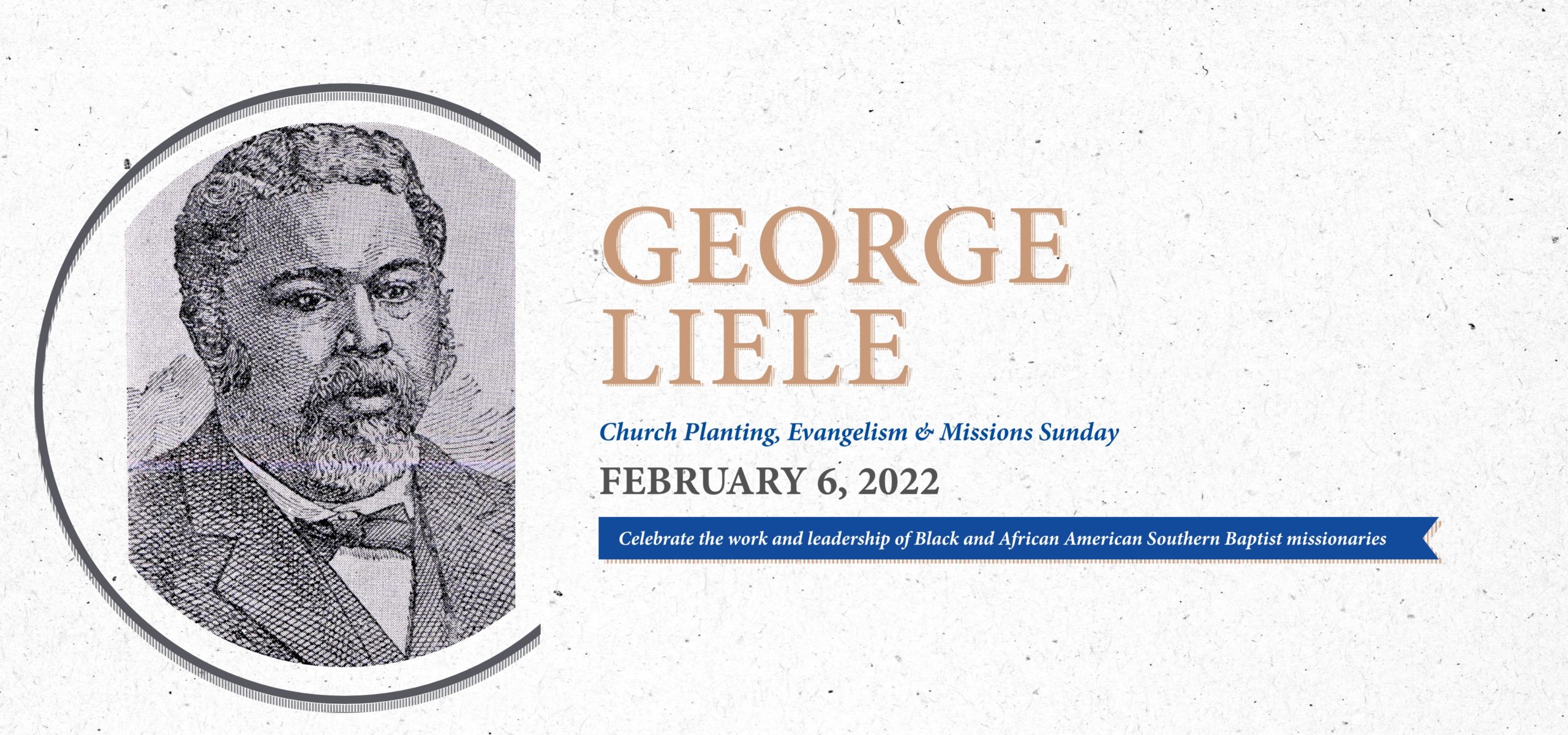 George Liele Church Planting, Evangelism and Missions Sunday, February 6, 2022